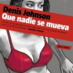 Que Nadie Se Mueva - Denis Johnson