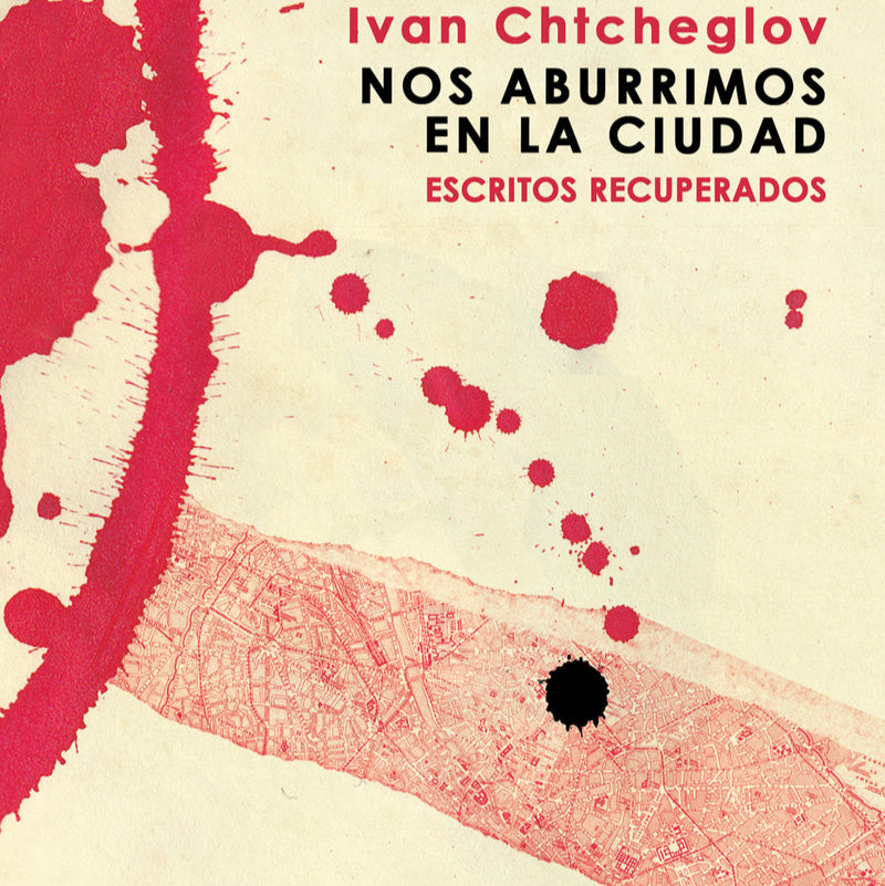 Nos Aburrimos En La Ciudad - Ivan Chtcheglov