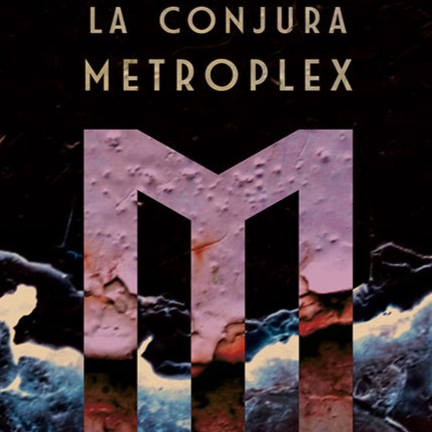 La Conjura Metroplex - William C. Rilley