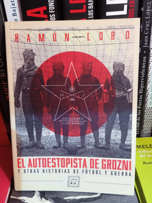 El Autoestopista De Grozni - Ramón Lobo